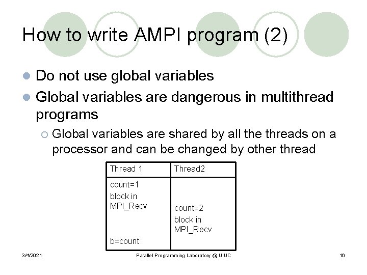 How to write AMPI program (2) Do not use global variables l Global variables