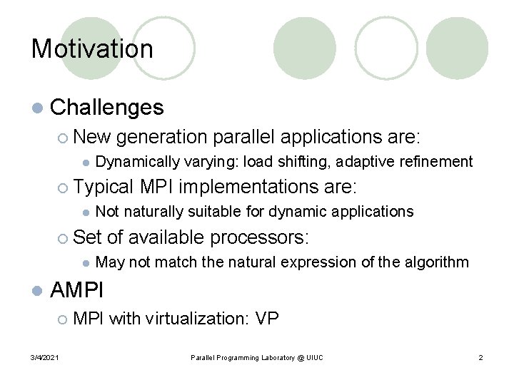 Motivation l Challenges ¡ New l generation parallel applications are: Dynamically varying: load shifting,