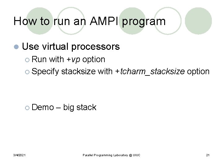 How to run an AMPI program l Use virtual processors ¡ Run with +vp