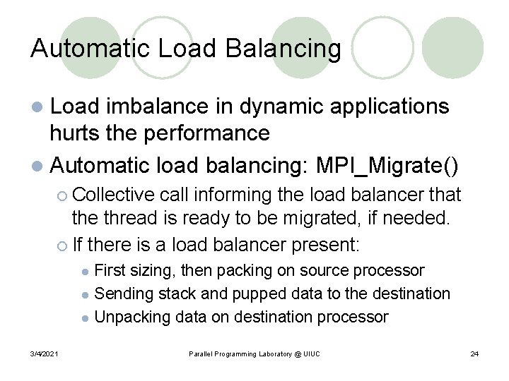 Automatic Load Balancing l Load imbalance in dynamic applications hurts the performance l Automatic