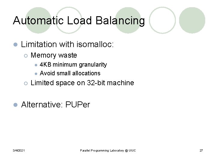 Automatic Load Balancing l Limitation with isomalloc: ¡ Memory waste l l ¡ l