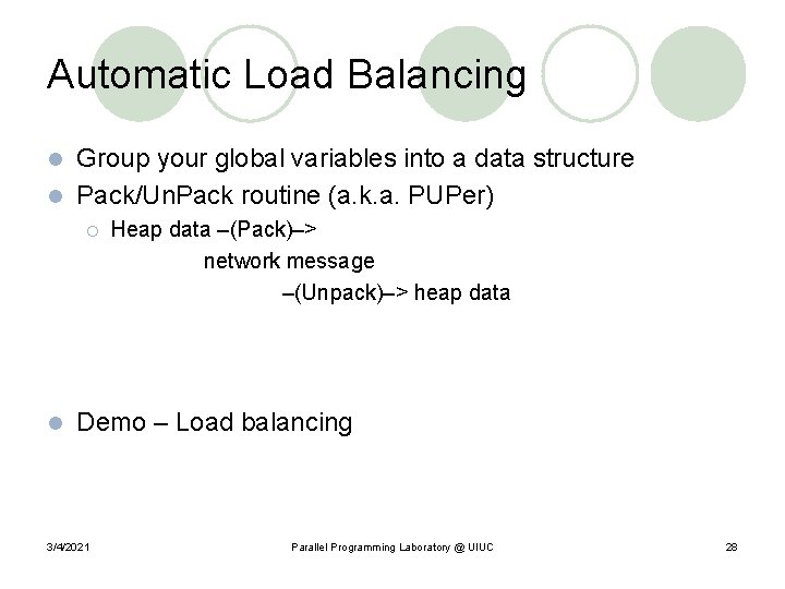 Automatic Load Balancing Group your global variables into a data structure l Pack/Un. Pack