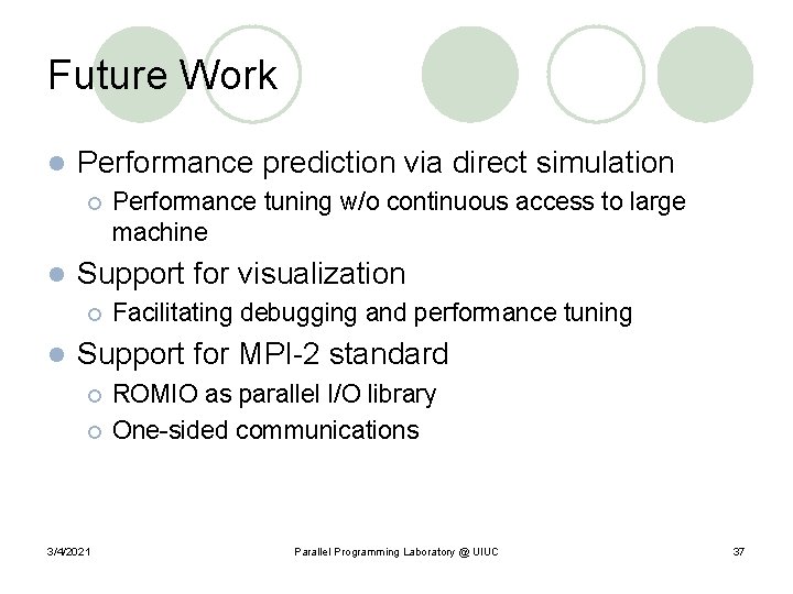 Future Work l Performance prediction via direct simulation ¡ l Support for visualization ¡