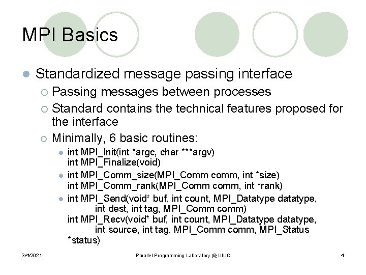 MPI Basics l Standardized message passing interface Passing messages between processes ¡ Standard contains