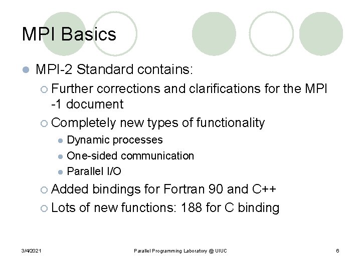 MPI Basics l MPI-2 Standard contains: Further corrections and clarifications for the MPI -1