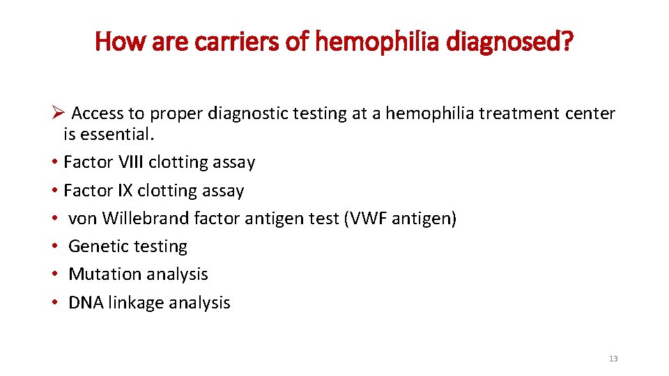 How are carriers of hemophilia diagnosed? Ø Access to proper diagnostic testing at a How are carriers of hemophilia diagnosed? Ø Access to proper diagnostic testing at a