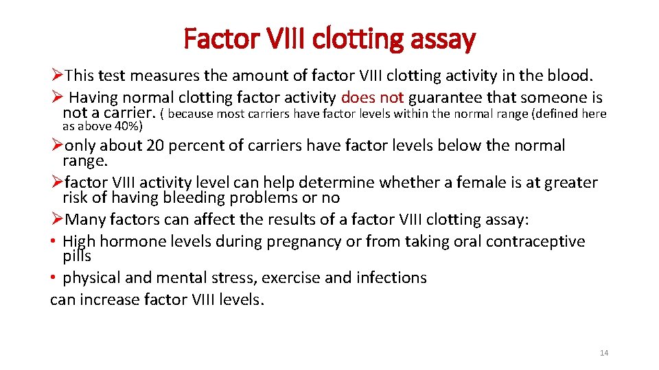Factor VIII clotting assay ØThis test measures the amount of factor VIII clotting activity Factor VIII clotting assay ØThis test measures the amount of factor VIII clotting activity