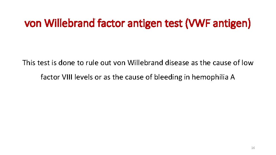 von Willebrand factor antigen test (VWF antigen) This test is done to rule out von Willebrand factor antigen test (VWF antigen) This test is done to rule out