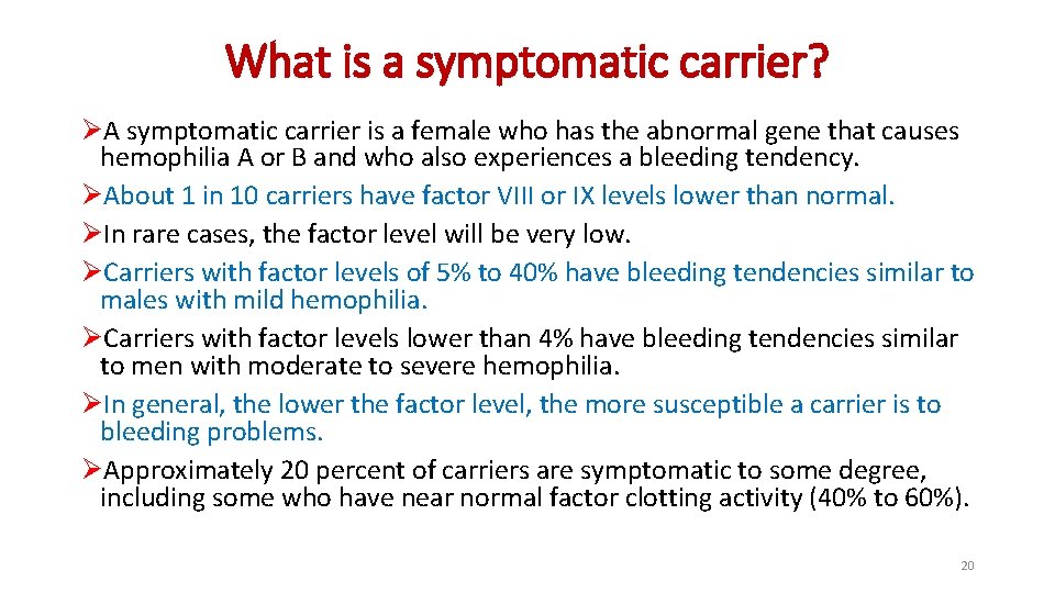 What is a symptomatic carrier? ØA symptomatic carrier is a female who has the What is a symptomatic carrier? ØA symptomatic carrier is a female who has the