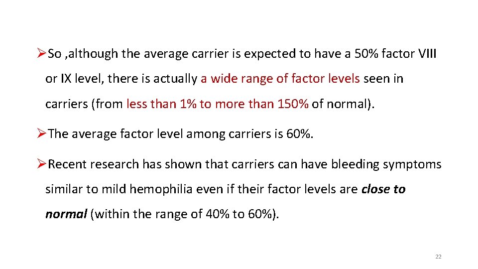ØSo , although the average carrier is expected to have a 50% factor VIII ØSo , although the average carrier is expected to have a 50% factor VIII