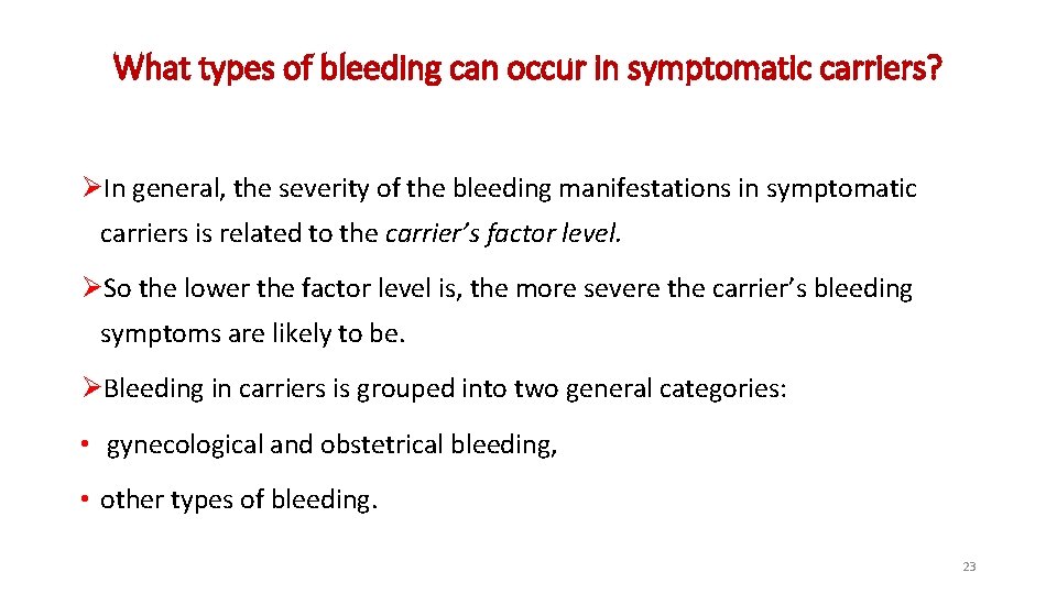 What types of bleeding can occur in symptomatic carriers? ØIn general, the severity of What types of bleeding can occur in symptomatic carriers? ØIn general, the severity of