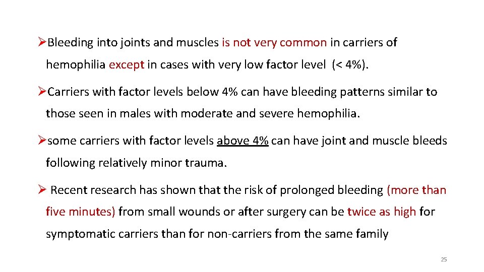 ØBleeding into joints and muscles is not very common in carriers of hemophilia except ØBleeding into joints and muscles is not very common in carriers of hemophilia except