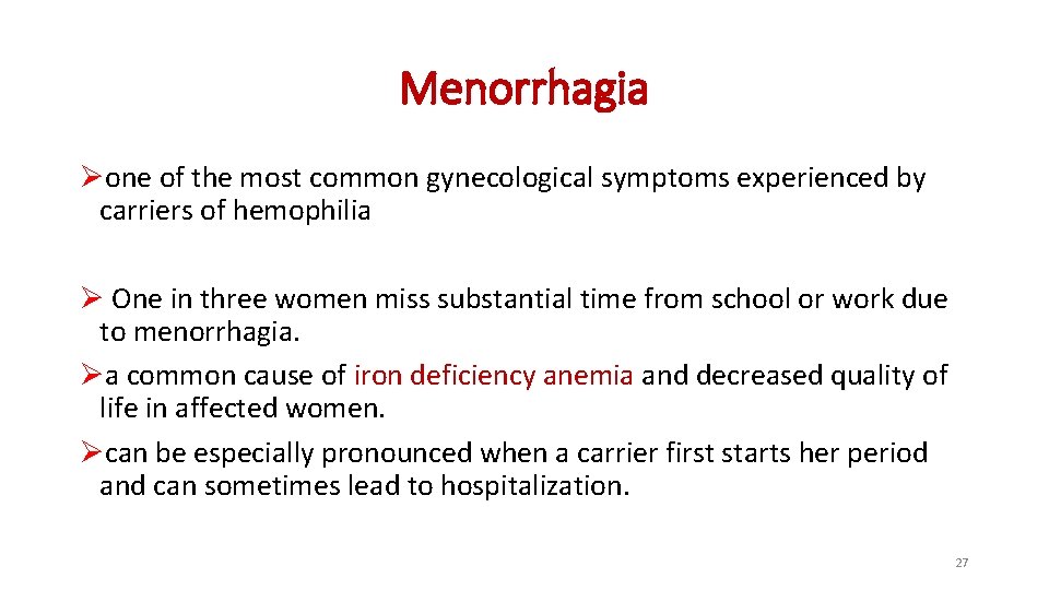 Menorrhagia Øone of the most common gynecological symptoms experienced by carriers of hemophilia Ø Menorrhagia Øone of the most common gynecological symptoms experienced by carriers of hemophilia Ø