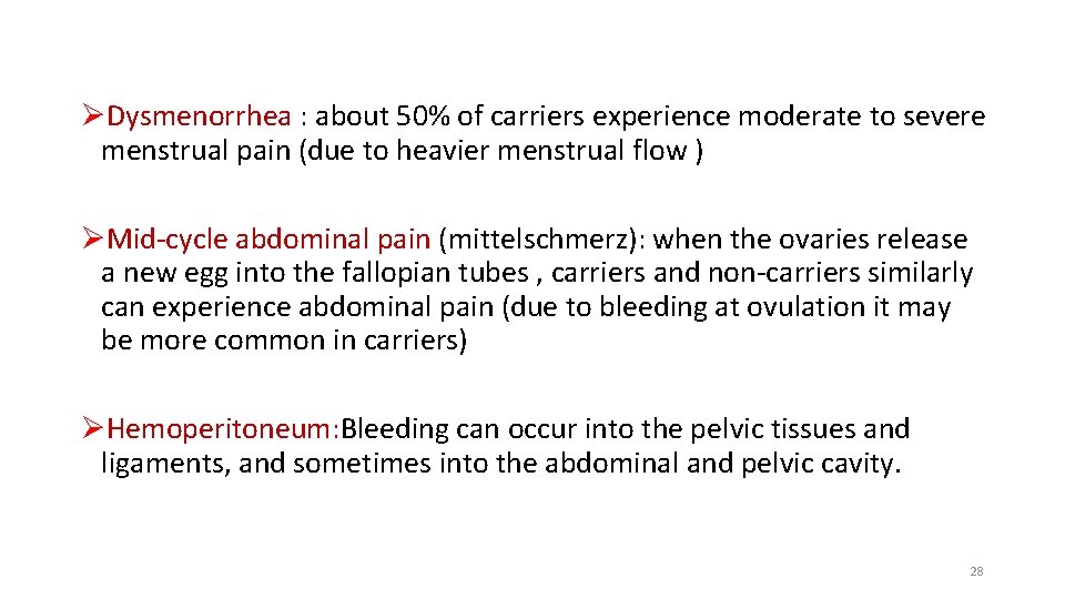 ØDysmenorrhea : about 50% of carriers experience moderate to severe menstrual pain (due to ØDysmenorrhea : about 50% of carriers experience moderate to severe menstrual pain (due to