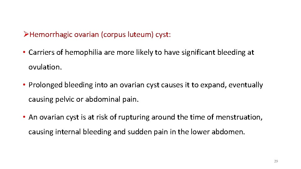 ØHemorrhagic ovarian (corpus luteum) cyst: • Carriers of hemophilia are more likely to have ØHemorrhagic ovarian (corpus luteum) cyst: • Carriers of hemophilia are more likely to have