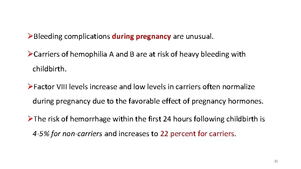 ØBleeding complications during pregnancy are unusual. ØCarriers of hemophilia A and B are at ØBleeding complications during pregnancy are unusual. ØCarriers of hemophilia A and B are at