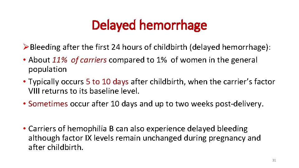Delayed hemorrhage ØBleeding after the first 24 hours of childbirth (delayed hemorrhage): • About Delayed hemorrhage ØBleeding after the first 24 hours of childbirth (delayed hemorrhage): • About