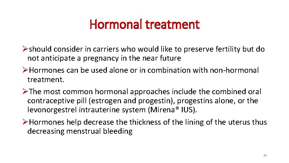 Hormonal treatment Øshould consider in carriers who would like to preserve fertility but do Hormonal treatment Øshould consider in carriers who would like to preserve fertility but do