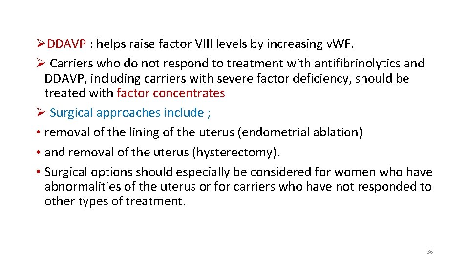 ØDDAVP : helps raise factor VIII levels by increasing v. WF. Ø Carriers who ØDDAVP : helps raise factor VIII levels by increasing v. WF. Ø Carriers who