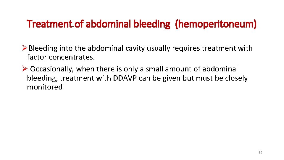 Treatment of abdominal bleeding (hemoperitoneum) ØBleeding into the abdominal cavity usually requires treatment with Treatment of abdominal bleeding (hemoperitoneum) ØBleeding into the abdominal cavity usually requires treatment with