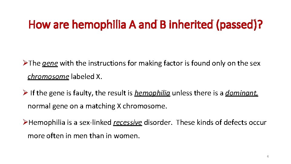 How are hemophilia A and B inherited (passed)? ØThe gene with the instructions for How are hemophilia A and B inherited (passed)? ØThe gene with the instructions for