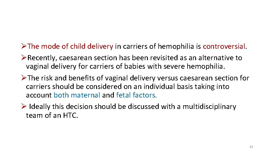 ØThe mode of child delivery in carriers of hemophilia is controversial. ØRecently, caesarean section ØThe mode of child delivery in carriers of hemophilia is controversial. ØRecently, caesarean section