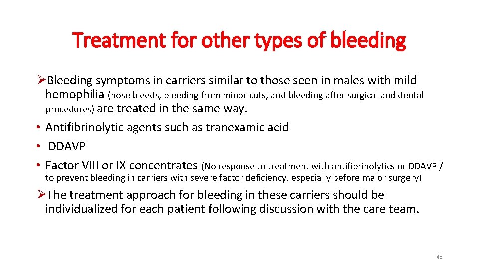 Treatment for other types of bleeding ØBleeding symptoms in carriers similar to those seen Treatment for other types of bleeding ØBleeding symptoms in carriers similar to those seen