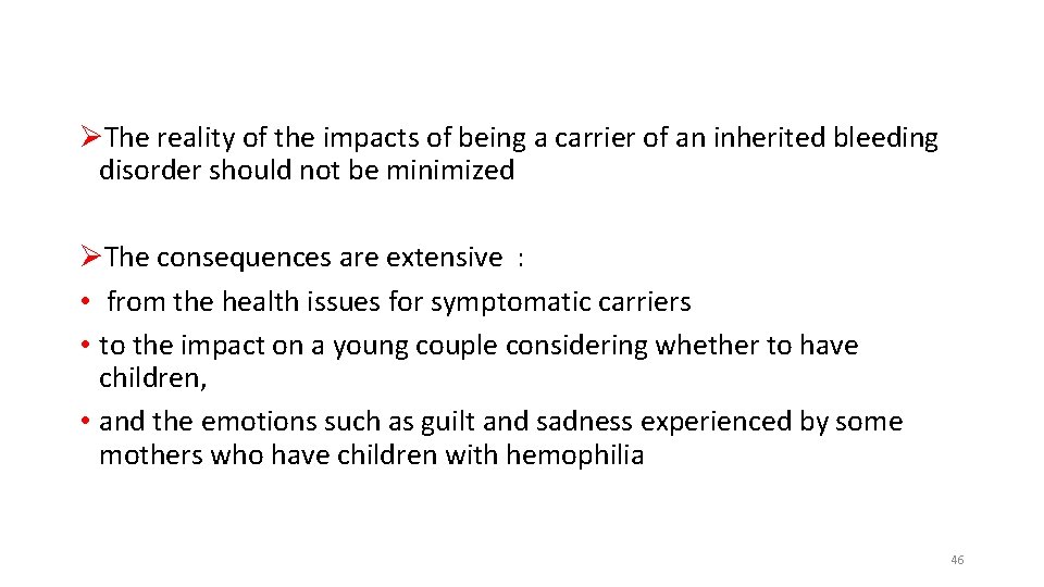 ØThe reality of the impacts of being a carrier of an inherited bleeding disorder ØThe reality of the impacts of being a carrier of an inherited bleeding disorder