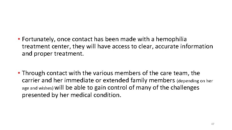 • Fortunately, once contact has been made with a hemophilia treatment center, they • Fortunately, once contact has been made with a hemophilia treatment center, they