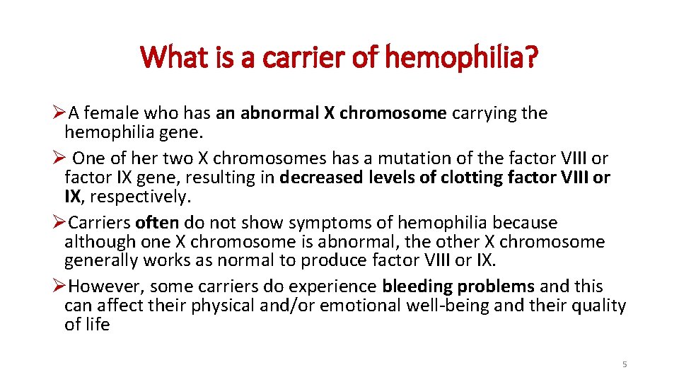 What is a carrier of hemophilia? ØA female who has an abnormal X chromosome What is a carrier of hemophilia? ØA female who has an abnormal X chromosome