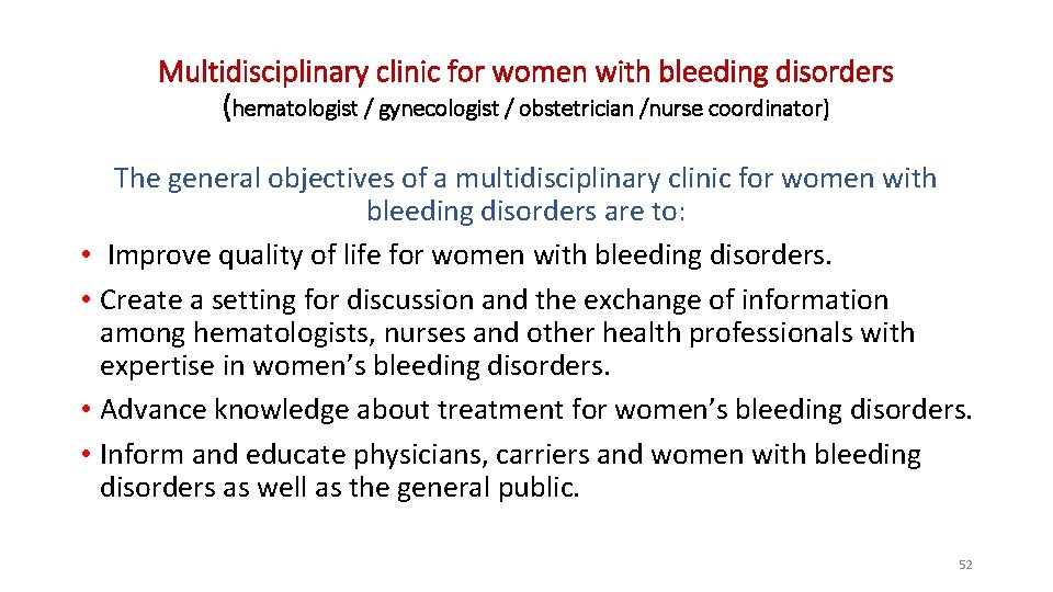 Multidisciplinary clinic for women with bleeding disorders (hematologist / gynecologist / obstetrician /nurse coordinator) Multidisciplinary clinic for women with bleeding disorders (hematologist / gynecologist / obstetrician /nurse coordinator)