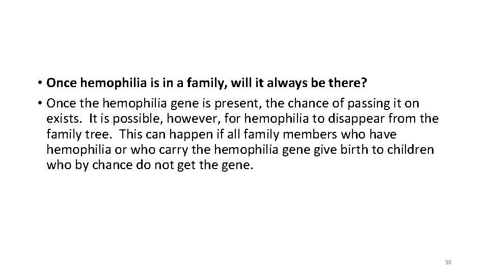 • Once hemophilia is in a family, will it always be there? • • Once hemophilia is in a family, will it always be there? •