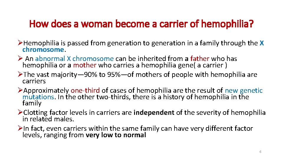 How does a woman become a carrier of hemophilia? ØHemophilia is passed from generation How does a woman become a carrier of hemophilia? ØHemophilia is passed from generation