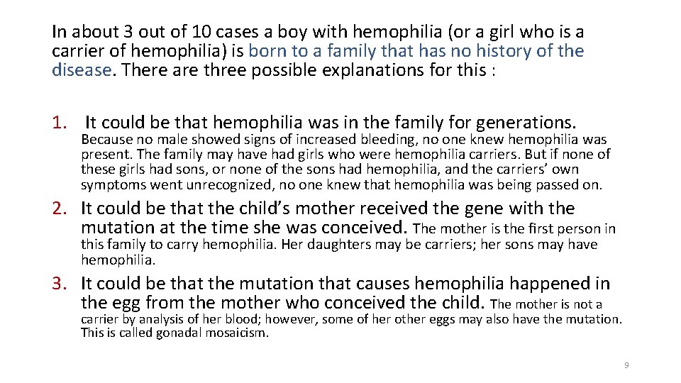 In about 3 out of 10 cases a boy with hemophilia (or a girl In about 3 out of 10 cases a boy with hemophilia (or a girl