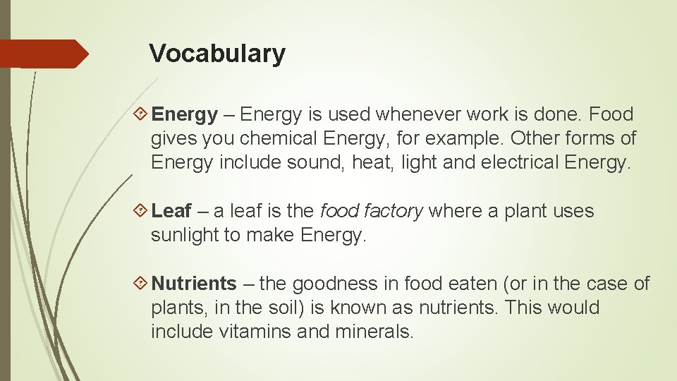 Vocabulary Energy – Energy is used whenever work is done. Food gives you chemical