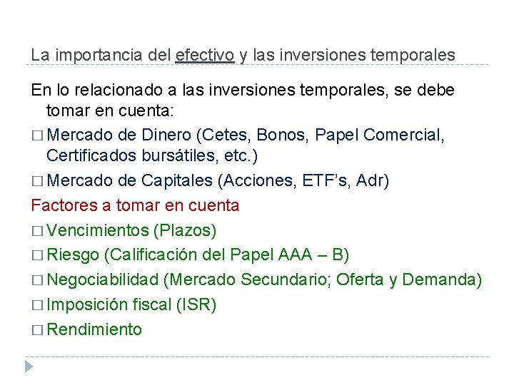 La importancia del efectivo y las inversiones temporales En lo relacionado a las inversiones