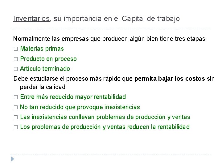 Inventarios, su importancia en el Capital de trabajo Normalmente las empresas que producen algún
