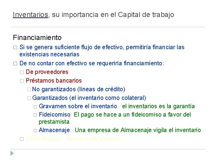 Inventarios, su importancia en el Capital de trabajo Financiamiento Si se genera suficiente flujo