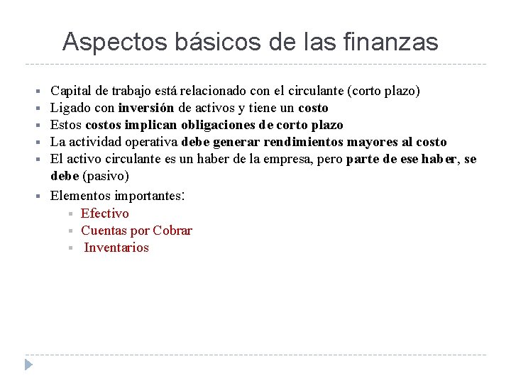 Aspectos básicos de las finanzas § § § Capital de trabajo está relacionado con