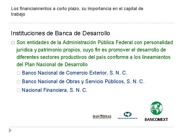 Los financiamientos a corto plazo, su importancia en el capital de trabajo Instituciones de