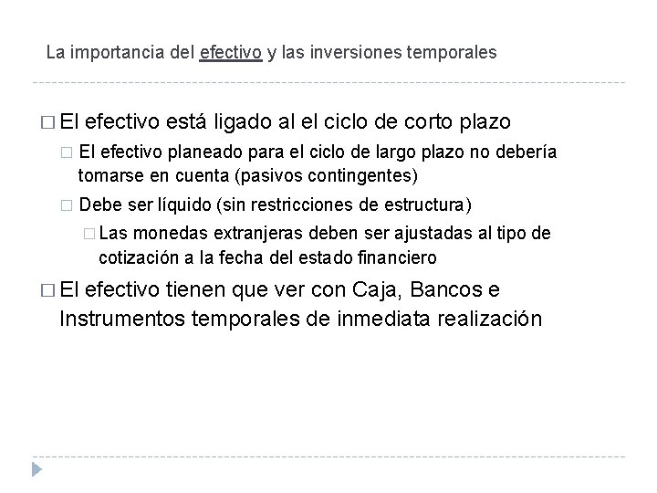 La importancia del efectivo y las inversiones temporales � El efectivo está ligado al