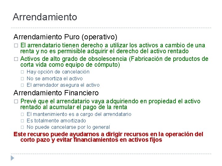 Arrendamiento Puro (operativo) El arrendatario tienen derecho a utilizar los activos a cambio de