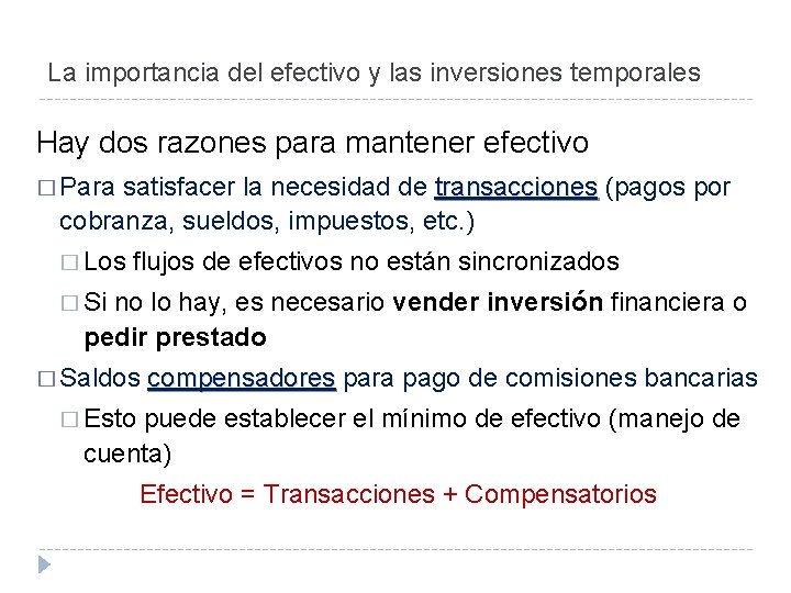 La importancia del efectivo y las inversiones temporales Hay dos razones para mantener efectivo