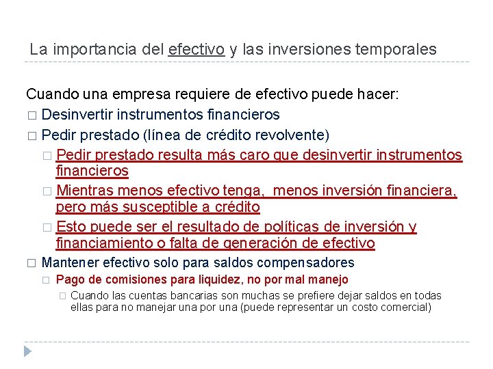 La importancia del efectivo y las inversiones temporales Cuando una empresa requiere de efectivo