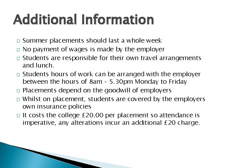 Additional Information � � � � Summer placements should last a whole week No