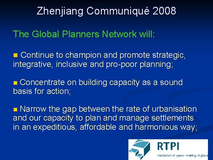 Zhenjiang Communiqué 2008 The Global Planners Network will: n Continue to champion and promote