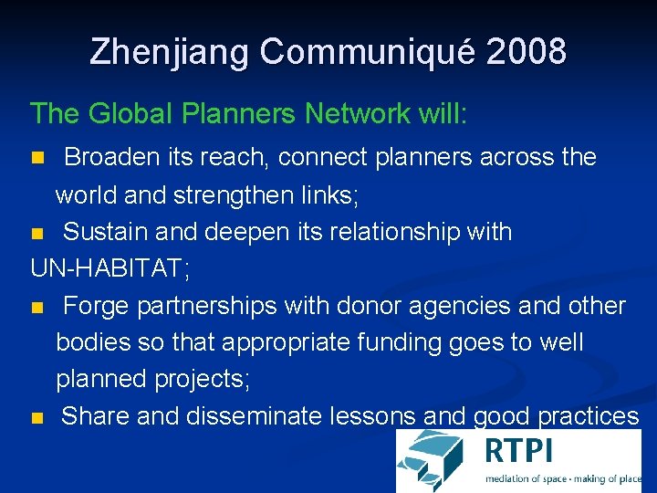 Zhenjiang Communiqué 2008 The Global Planners Network will: n Broaden its reach, connect planners