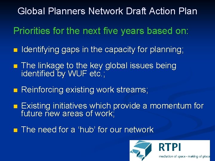 Global Planners Network Draft Action Plan Priorities for the next five years based on: