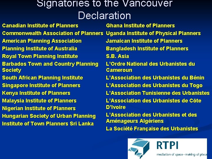 Signatories to the Vancouver Declaration Canadian Institute of Planners Commonwealth Association of Planners American