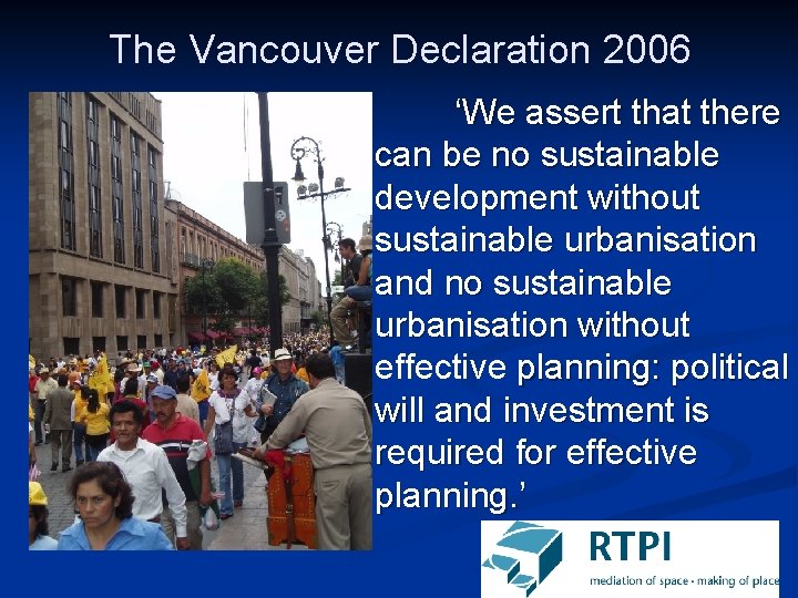 The Vancouver Declaration 2006 ‘We assert that there can be no sustainable development without